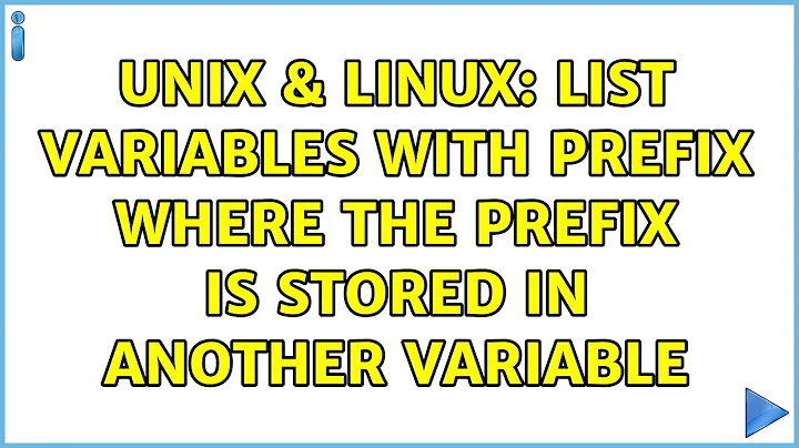 Unix & Linux: List variables with prefix where the prefix is stored in another variable