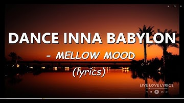 DANCE INNA BABYLON  - MELLOW MOOD (lyrics)
