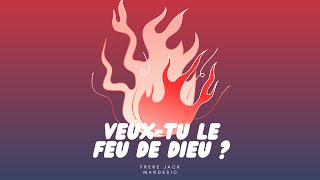 Veux-tu le feu de Dieu ? - Frère Jack Mardesic