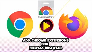 how to add chrome extensions for firfox browser