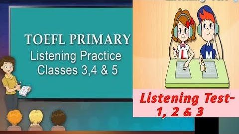 TOEFL  PRIMARY  Listening Practice  Test-1 ,2,&3 Audio clip