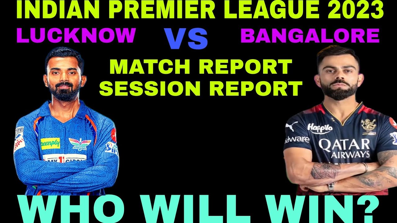 LUCKNOW SUPER GIANTS VS ROYAL CHALLENGERS BANGLORE MATCH PREDICTION LSG VS RCB MATCH WINNER IPL 2023