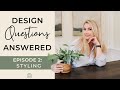 INTERIOR DESIGN | Design Questions Answered: PART 2 | Styling and Decorating
