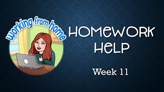 Homework Help (Week 11)