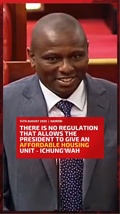 There is no regulation that allows the President to give an affordable housing unit - Ichung’wah