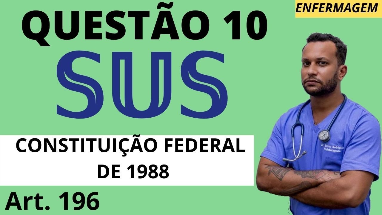 { Questão 10 } Saúde na Constituição Federal Art. 196 (Legislação do