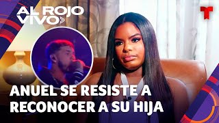 ¡Polémico! Mujer asegura que Anuel AA se resiste a reconocer a su hija