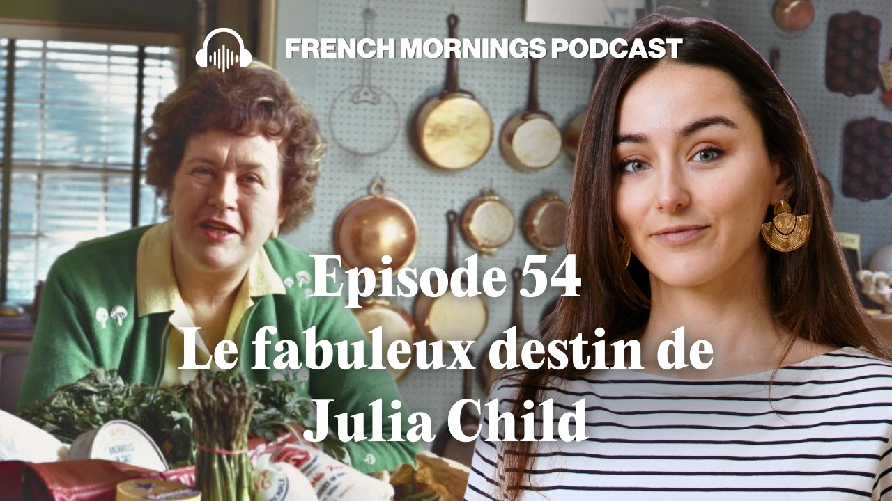 Ep54 - Le fabuleux destin de Julia Child - Podcast français avancé