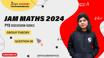 IIT JAM 2024 - Q. No. 08 | GROUP THEORY | Question Discussion | Dips Academy