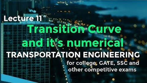 Transition curve in highway engineering | Lecture 11
