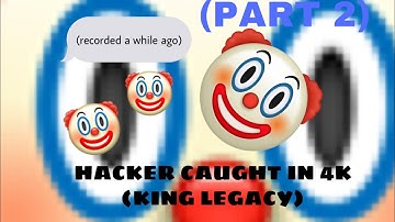 WE CAUGHT A HACKER (King Legacy) PART 2 (GO CHECK OUT MY FRIENDS VID)