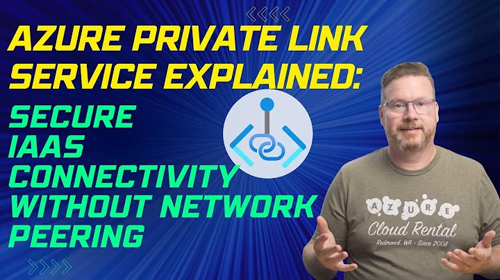 Azure Private Link Service Explained: Secure IaaS Connectivity Without Network Peering
