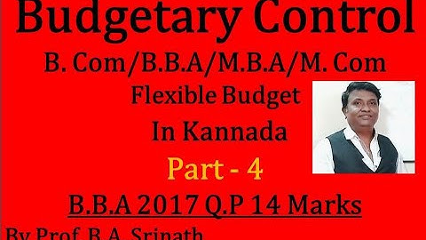 Flexible Budget in Kannada PART 4 (2017 B.B.A Question Paper for 14 Marks) By Srinath Sir