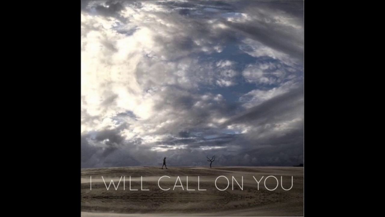 i-will-call-on-you-youtube