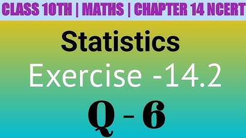 Class 10 Maths| Chapter 14 | Statistics | EX 14.2 Q 6 | NCERT| CBSE