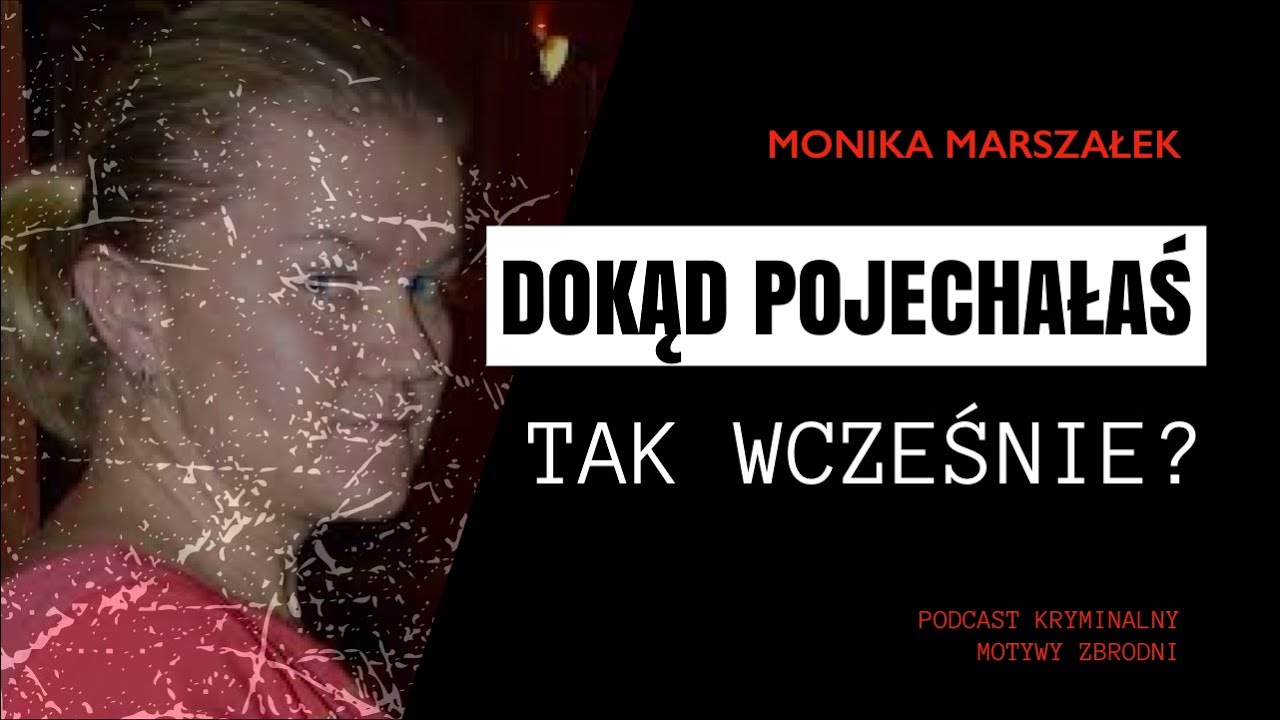 #65 Gdzie jesteś? - Monika Marszałek [Podcast kryminalny]