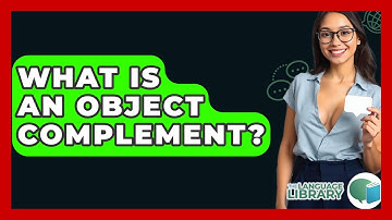What Is An Object Complement? - The Language Library