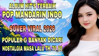 LAGU VERSI MANDARIN INDO ♥ TOP HITS ALBUM KENANGAN MASA LALU 😭♥ NOSTALGIA TH.70_80 AN. #viralvideo 