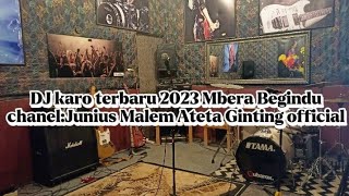 Dj karo MBERA BEGINDU || lagu karo terbaru 2023 || GitarenBrGinting || Dj Parlin Sembiring