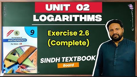 Class 9 Math Chapter 2 - Logarithms | Exercise 2.6 Complete | Sindh Textbook Board