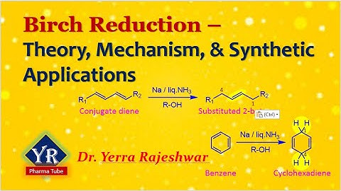 Birch Reduction - Theory, Mechanism & Synthetic Applications | Birch reaction | YR Pharma Tube