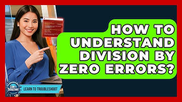 How To Understand Division By Zero Errors? - Learn To Troubleshoot