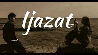 Ijazat | Slowed+Reverb | - Arijit Singh, MeetBros | Lyrics |