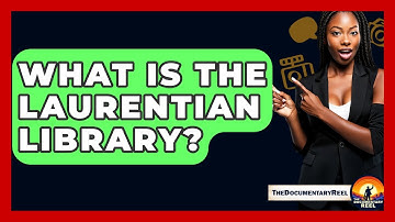 What Is The Laurentian Library? - The Documentary Reel