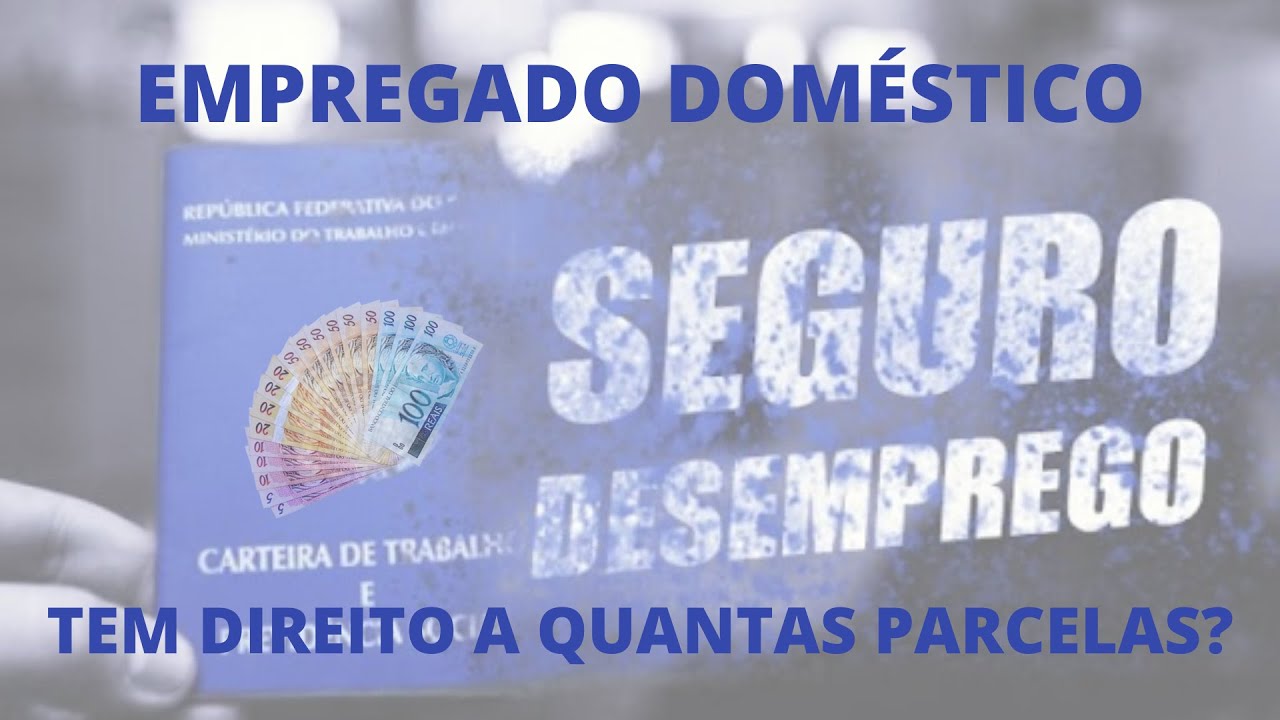 SEGURO DESEMPREGO PARA EMPREGADO DOMÉSTICO QUANTAS PARCELAS TEM DIREITO ...