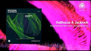 Balthazar &amp; Jackrock - Augmented Moment (Original Mix) [Hypnostate]