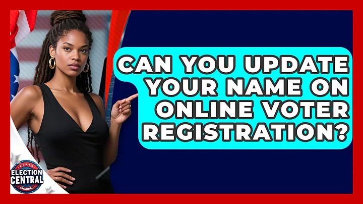 Can You Update Your Name On Online Voter Registration? - Election Central Channel