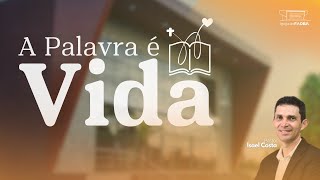 CULTO DE SÁBADO - A PALAVRA É VIDA - Pr. Isael Costa