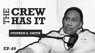 Stephen A. Don’t Play, OG Power Fan | EP 49 | The Crew Has It