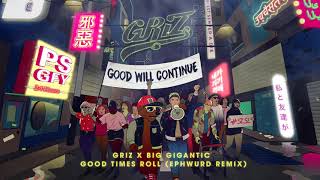 Griz & Big Gigantic - Good Times Roll (Ephwurd Remix)