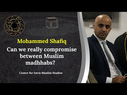 Can We Really Compromise Between Muslim Madhhabs Mohammed Shafiq CIMS Convention Testimonial