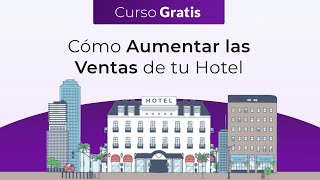 Curso Gratis: Cómo Aumentar las Ventas de tu Hotel