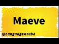 Maeve Pronunciation ⚡️ How To Pronounce Maeve!
