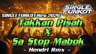SINGLE FUNKOT ‼️ - Takkan Pisah X Sa Stop Mabok (Hard) New 2026 - ( Hendri Rmx )
