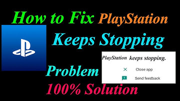 How to Fix PlayStation App Keeps Stopping Error Android & Ios | Apps Keeps Stopping Problem