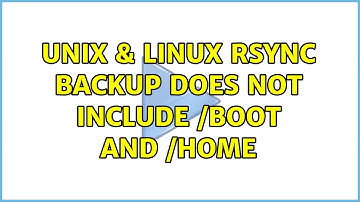 Unix & Linux: rsync backup does not include /boot and /home