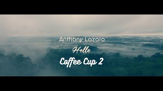 Anthony Lazaro - Hello (Official Video) - (Coffee Cup 2)