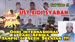 UST.EIDI SHABAN || DARI AFRIKA, QORI INTERNASIONAL,TAMPIL DI ACEH SELATAN