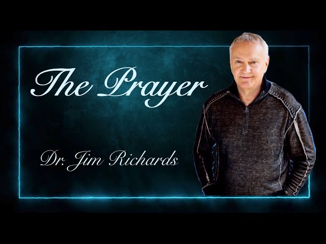 The PRAYER - Dr. Jim Richards class=