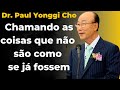 David Paul Yonggi Cho - CHAMANDO AS COISAS QUE NÃO SÃO COMO SE JÁ FOSSEM (Em Português)