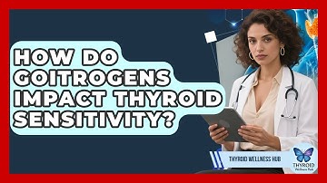 How Do Goitrogens Impact Thyroid Sensitivity? - Thyroid Wellness Hub