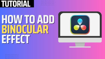 How To Get A Binocular Effect in Davinci Resolve (2025)
