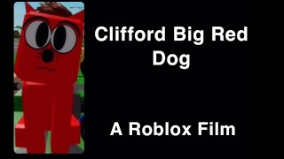 Ro - Movie Ro - Clifford Big Red Dog- A Roblox Production