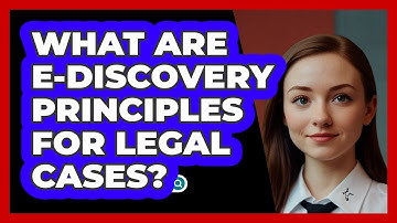 What Are E-Discovery Principles For Legal Cases? - SecurityFirstCorp.com
