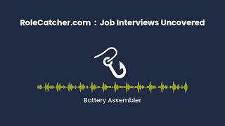 Battery Assembler : Job Interviews Uncovered
