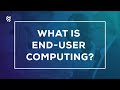 What is end user computing euc